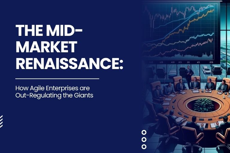 The Mid-Market Renaissance: How Agile Enterprises are Out-Regulating the Giants